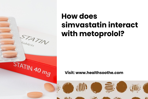 How does simvastatin interact with metoprolol_-1