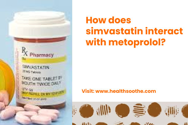 How does simvastatin interact with metoprolol_