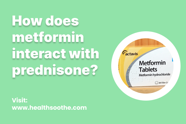How Does Metformin Interact With Prednisone?