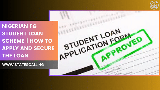Nigerian Fg Student Loan Scheme | How To Apply And Secure The Loan - Statescall.ng