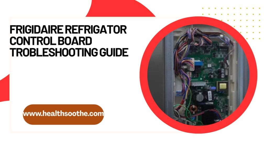 Frigidaire Refrigerator Control Board Troubleshooting Guide