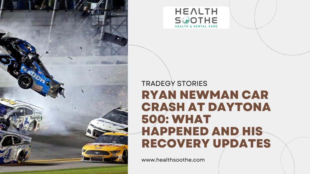 Ryan Newman’s Daytona 500 Crash: The Medical and Dental Trauma of High-Speed Racing Accidents