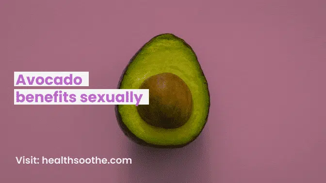 Avocado Benefits Sexually: How This Superfood Boosts Libido and Performance Avocado benefits