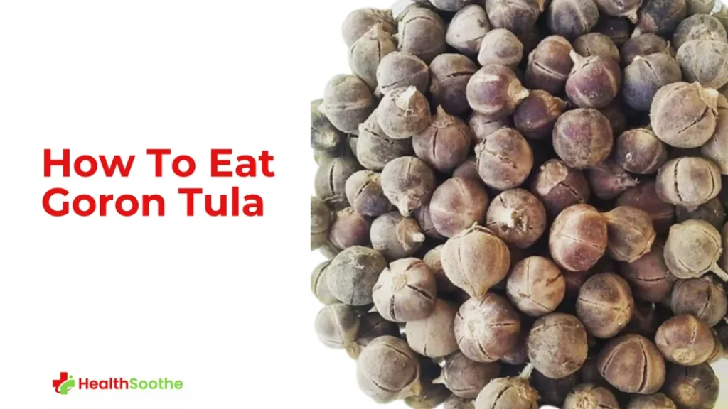 Goron Tula: The Uses, Health Benefits, And Side Effects. Goron Tula: The Uses, Health Benefits, And Side Effects.